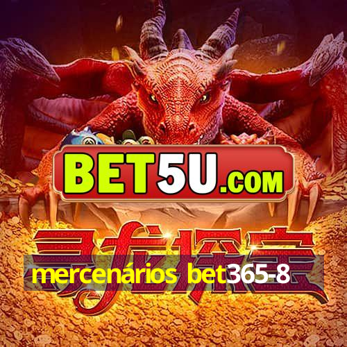 mercenários bet365